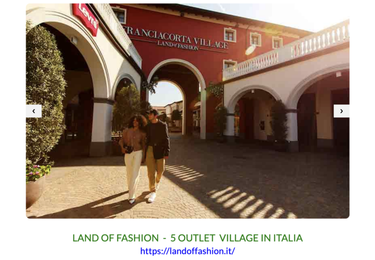 LAND OF FASHION – 5 OUTLET VILLAGE IN ITALIA 10% di sconto aggiuntivo sui prezzi outlet e una GIFT CARD da 10,00 €.